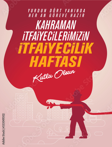 itfaiye haftasi kutlu olsun. Translation: international firefighters day.