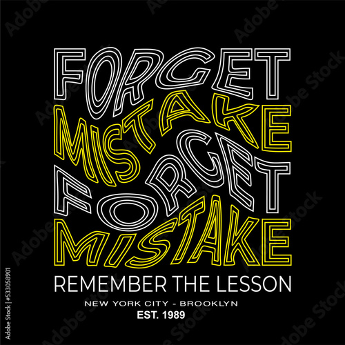 Forget Mistake slogan wave effect design typography, vector design text illustration, sign, t shirt graphics, print.