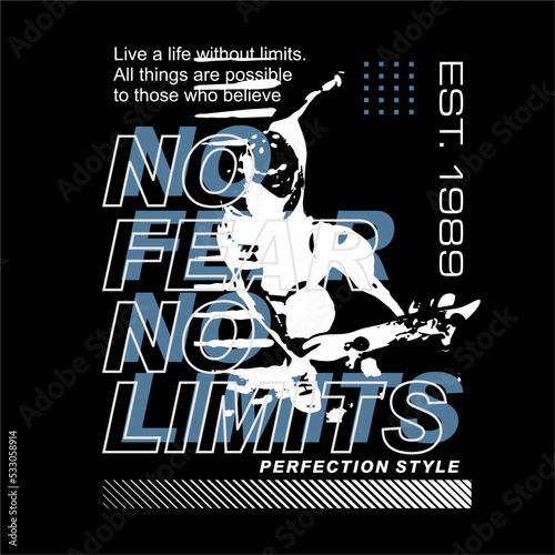 No Fear No Limits slogan design typography, vector design text illustration, sign, t shirt graphics, print.