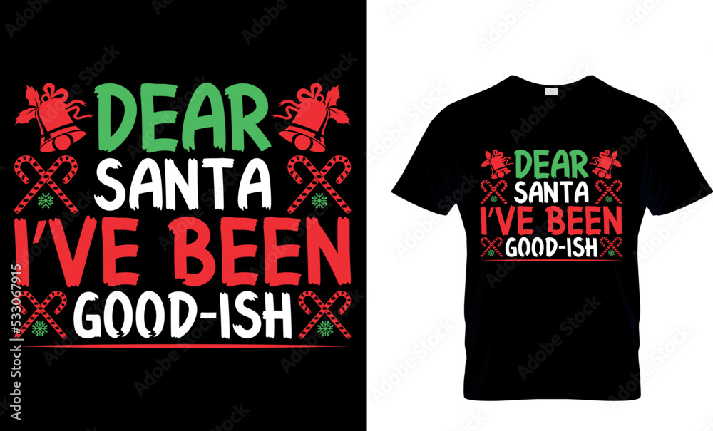 christmas typography T shirt design with editable vector graphic. dear Santa I’ve been good-ish.