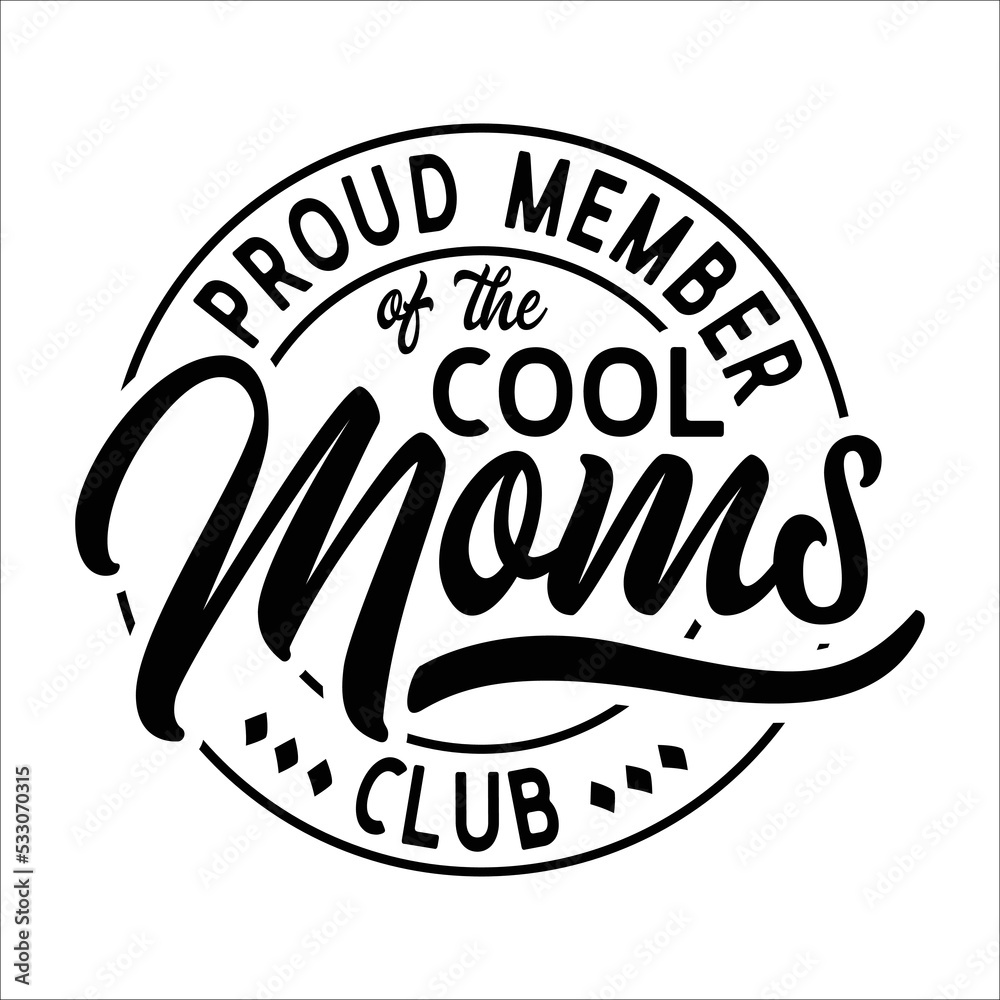 Proud Member Of The cool Moms Club