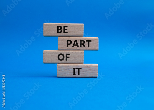 Be part of it symbol. Concept words Be part of it on wooden blocks. Beautiful blue background. Business and Be part of it concept. Copy space.