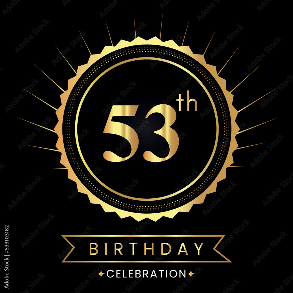 Naklejka premium Happy 53th birthday with gold badges and starburst isolated on black background. Premium design for, birthday card, greeting card, birthday celebrations, invitation card, event party, poster.