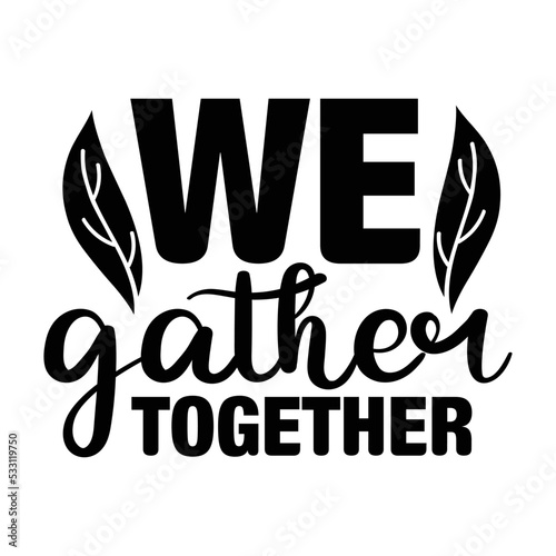 We gather together svg