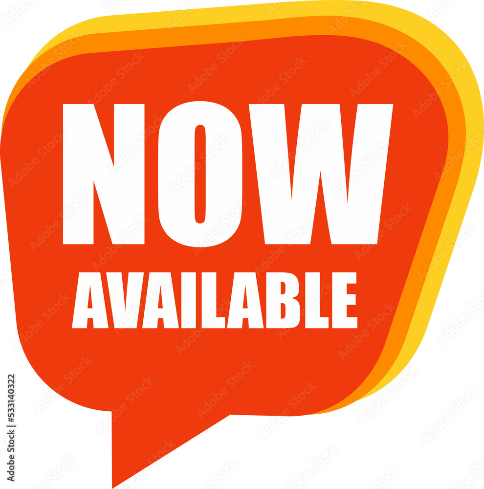 Speech bubble with now available text. flat cartoon trend modern logotype graphic design isolated on white background Speech bubble with now available text. flat cartoon trend modern logotype graphic design isolated on white background