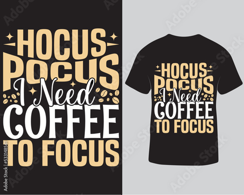 Fotografia Hocus pocus I need coffee to focus typography Svg t-shirt, vector illustration i