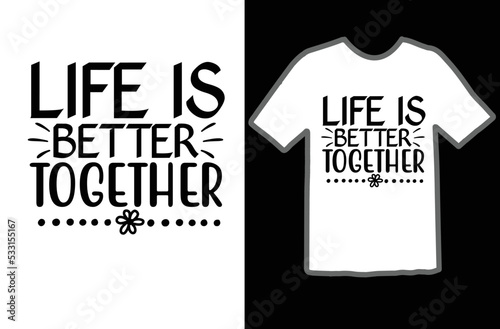 Life is better together svg design