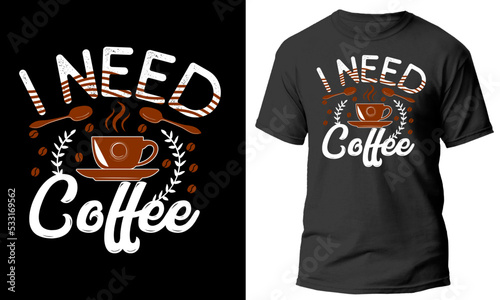 Obraz na płótnie I need Coffee T-shirt Design
