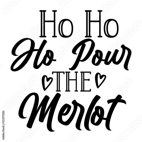 Ho Ho Ho Pour the Merlot