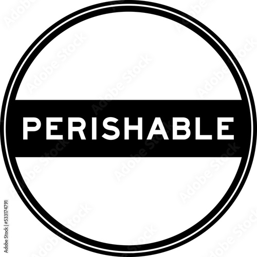 Black color round seal sticker in word perishable on white background