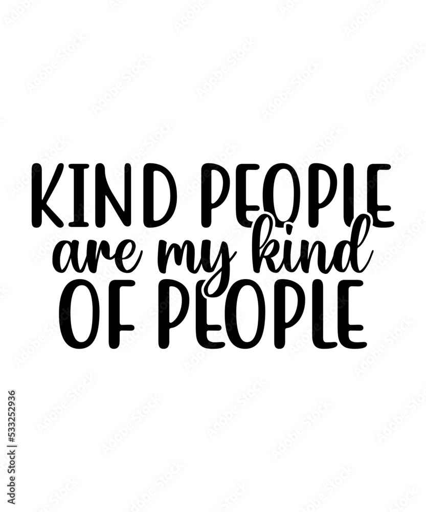 Kind people are my kind of people svg cut file