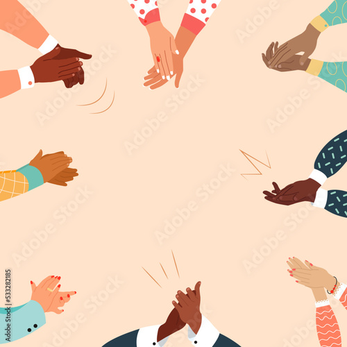 Hands of multicultural people Clapping. Concept of happy Audience appreciation, congratulate Applause. Frame composition with Hand geatures. Flat vector illustration. 