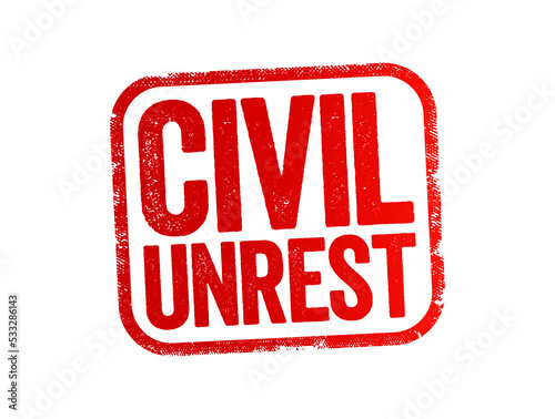 Civil Unrest is a situation arising from a mass act of civil disobedience in which law enforcement has difficulty maintaining their authority, text stamp concept background