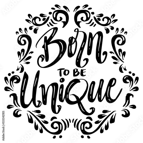 Born to be unique hand lettering. Poster quotes. © Handini_Atmodiwiryo