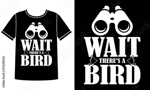 Wait there's a bird t shirt design concept