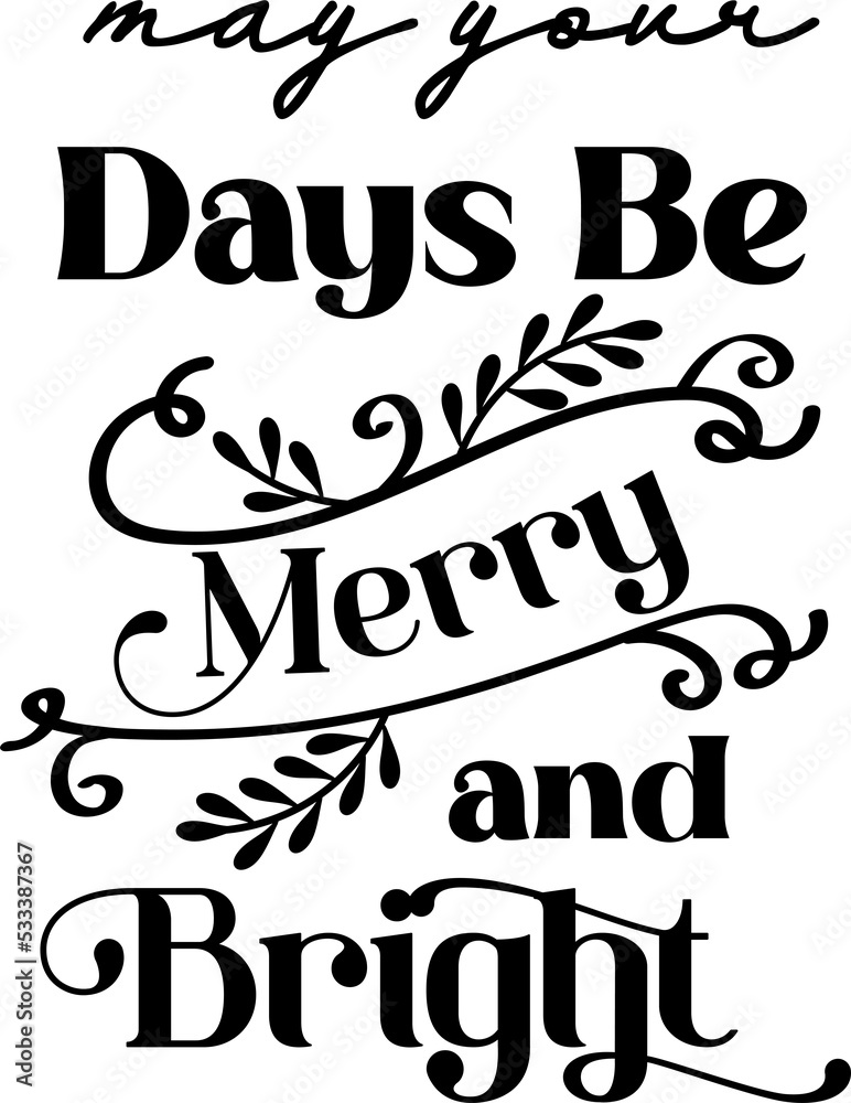 may your days be merry and bright lettering and quote illustration