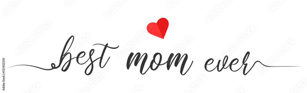 Best mom ever - quote handwritten with a brush. Modern vector brush calligraphy with flourish.