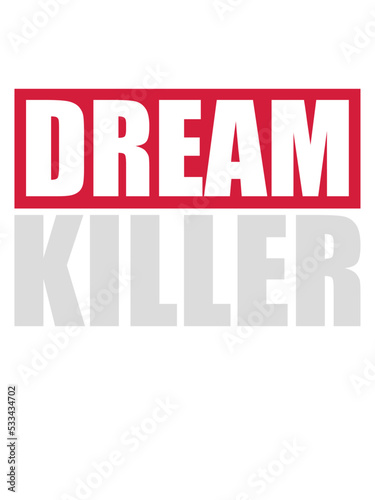 dream killer Pessimisten Zitat 