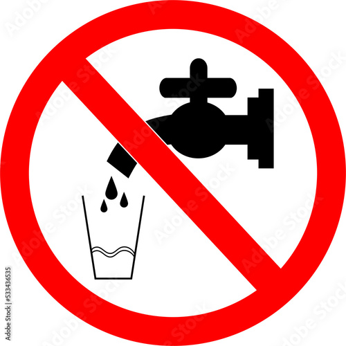 Drinking water prohibition sign. Non-potable water