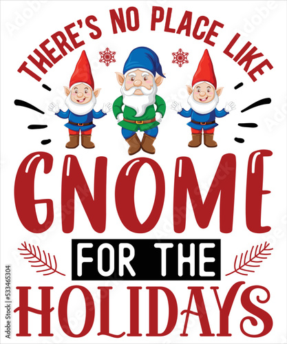 There s no place like gnome for the holidays Merry Christmas shirt print template  funny Xmas shirt design  Santa Claus funny quotes typography design