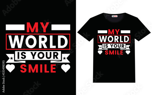 My world is your smile modern motivational quotes t shirt design