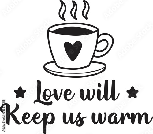 love will keep us warm lettering and quote illustration