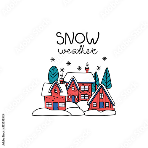 Cozy vector illustration in winter style with houses, trees and snow. Hand drawn inscription Snowy Weather. Perfect for invitation, greeting card, t-shirt, prints and posters.