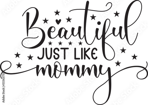 Beautiful just like mommy