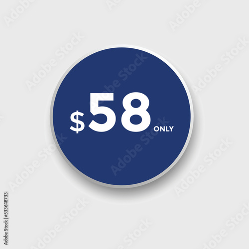 58 dollar price tag. Price $58 USD dollar only Sticker sale promotion Design. shop now button for Business or shopping promotion 