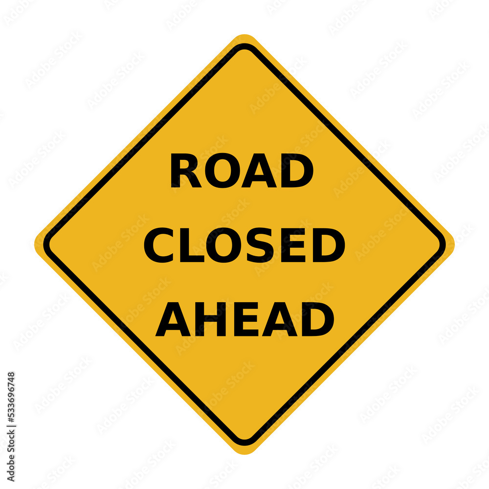 Construction road close sign of the construction site
Construction road close sign of the construction site