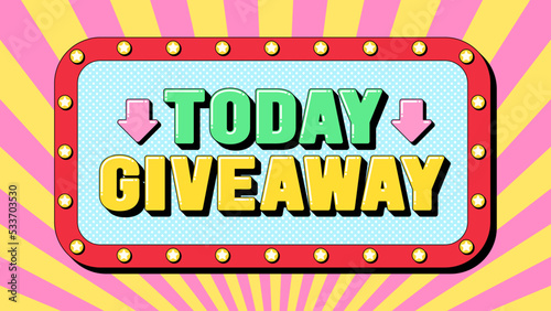 Today Giveaway text, online contest. Template of text banner with phrase Today Giveaway. Quote and slogan