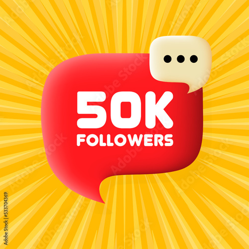 50K followers. Speech bubble with 50K followers text. Business concept. 3d illustration. Pop art style. Vector line icon for Business and Advertising