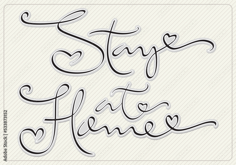 Lettering of Stay at home slogan, vector illustration Lettering of Stay at home slogan, vector illustration