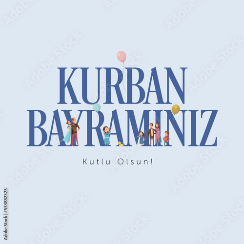 Feast of the Sacrif (Eid al-Adha Mubarak) Feast of the Sacrifice Greeting (Turkish: Kurban Bayraminiz Kutlu Olsun) Holy days of muslim community. photo