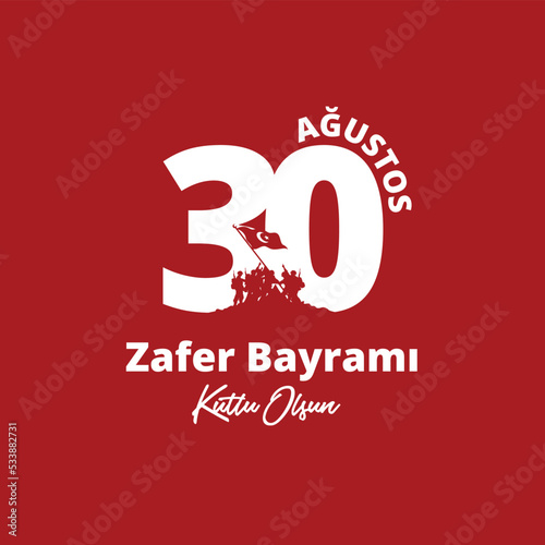 30 Agustos Zafer Bayrami Kutlu Olsun. Translation : Happy 30 August Victory Day