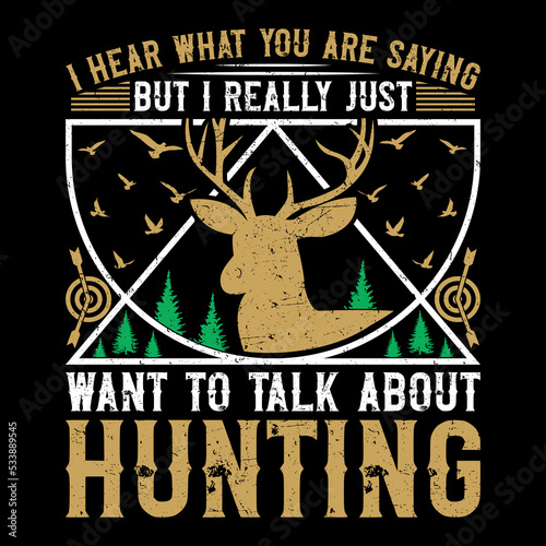 I hear what you are saying but I really hunting SVG T-Shirt Design