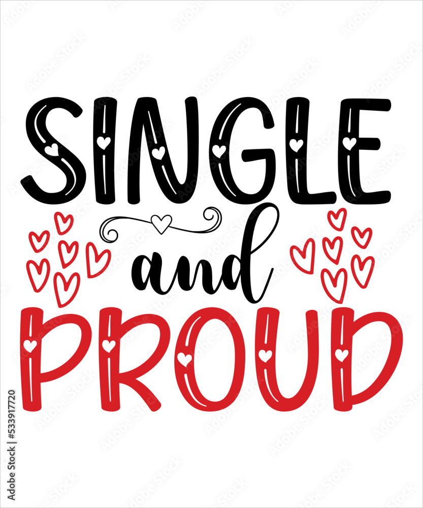 Single And Proud, Shirt Print Template, t-Shirt Valentine Day