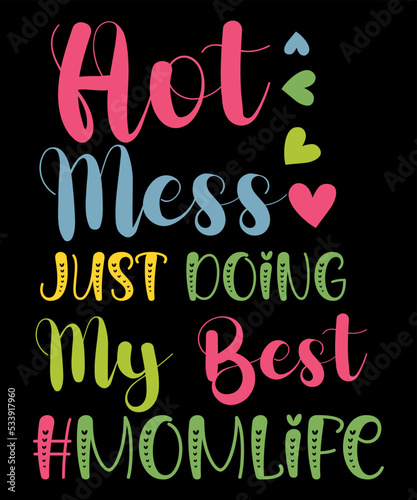 Hot Mess Just Doing My Best Momlife, Shirt Print Template, Mom Mommy