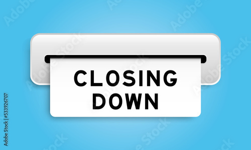 White coupon banner with word closing down from machine on blue color background