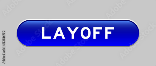 Blue color capsule shape button with word layoff on gray background