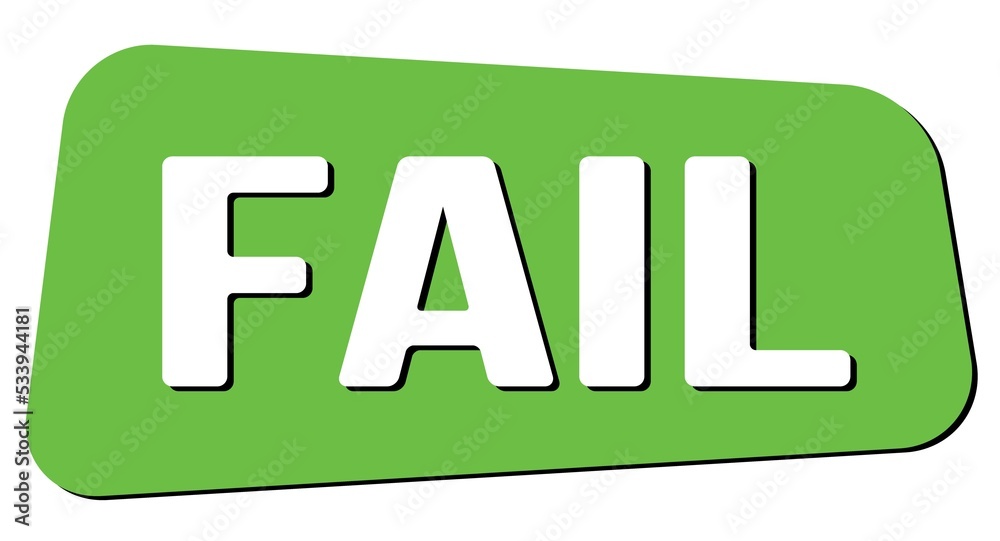FAIL text on green trapeze stamp sign. FAIL text on green trapeze stamp sign.