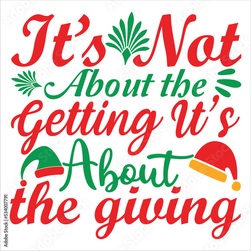It's nat about the getting it's about the giving Merry Christmas shirt print template, funny Xmas shirt design, Santa Claus funny quotes typography design