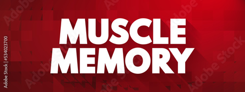 Muscle Memory is a form of procedural memory that involves consolidating a specific motor task into memory through repetition, text concept background