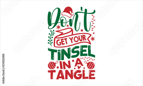 Don't get your tinsel in a tangle- Christmas T-shirt Design, lettering poster quotes, inspiration lettering typography design, handwritten lettering phrase, svg, eps