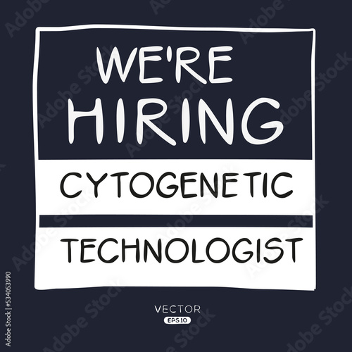 We are hiring (Cytogenetic Technologist), vector illustration.