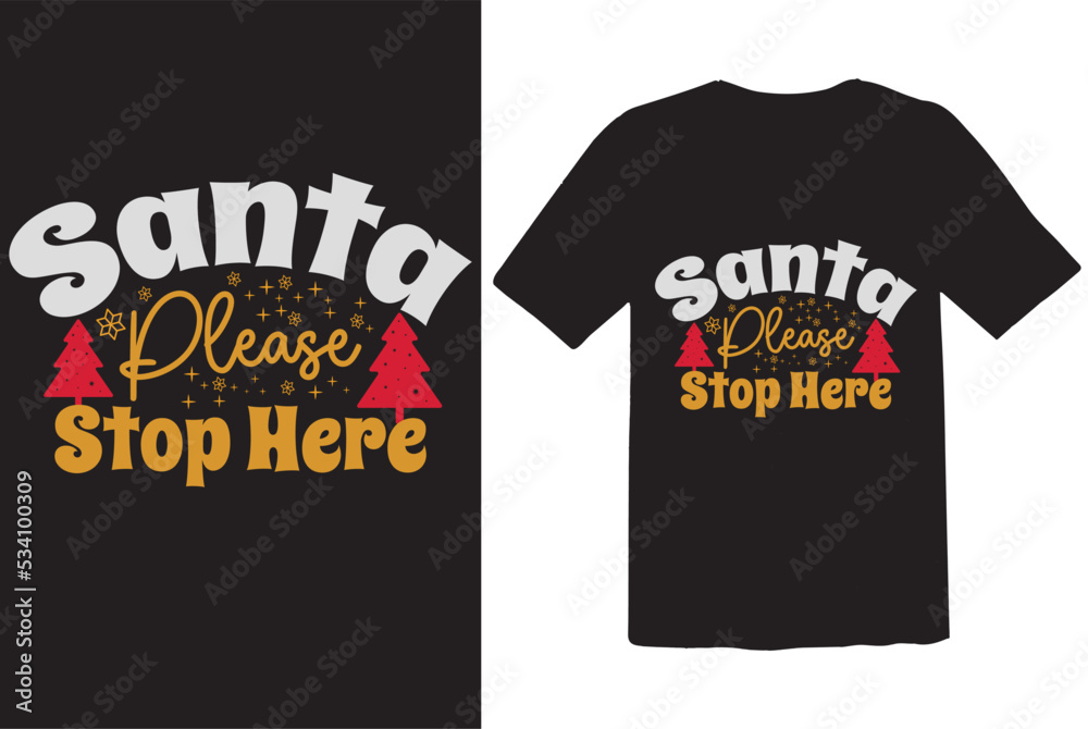 Santa Please Stop Here Merchandise Designs