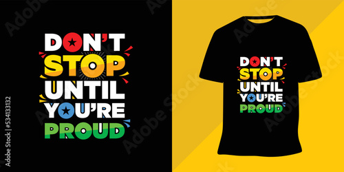 Don't stop until you're proud inspirational quote t-shirt design vector