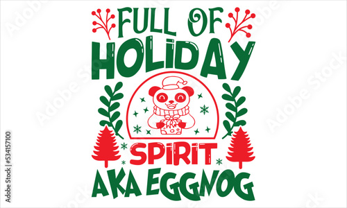 Full Of Holiday Spirit Aka Eggnog - Christmas T shirt Design, Modern calligraphy, Cut Files for Cricut Svg, Illustration for prints on bags, posters