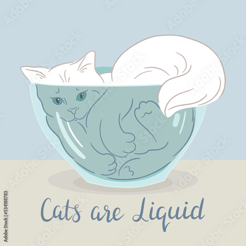 "Cats are liquid" hand lettering. Vector illustration of white cat laying in a glass vase