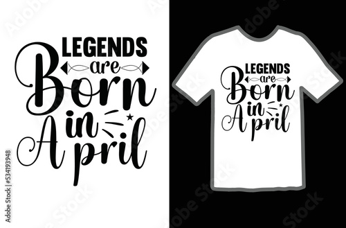 Legends are born in april t shirt design